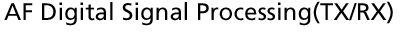 AF Digital Signal Processing(TX/RX)