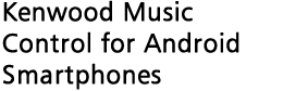 KENWOOD Music Control for Android Smartphones