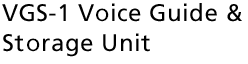 VGS-1 Voice Guide & Storage Unit